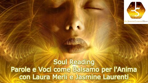 Soul Reading: Parole e Voci come Balsamo per l'Anima - con Laura Merli e Jasmine Laurenti