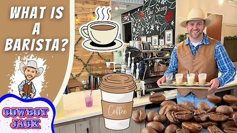 What is a Barista | Cowboy Jack Visits a Coffee Shop