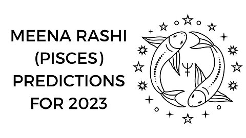 MEENA RASHI PISCES PREDICTIONS FOR 2023