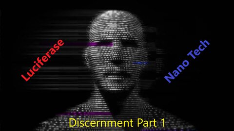 Luciferase and Nano Tech (Discernment Part 1)