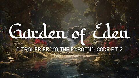 The Garden of Eden is a REAL PLACE!!! | The Pyramid Code (Part 2)