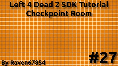 Left 4 Dead 2 SDK Mapping Tutorial - Checkpoint Room - Tutorial 27 - 2023