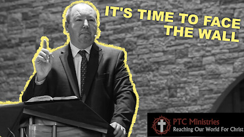 "It's Time to Face the Wall" | Pastor Ron Russell