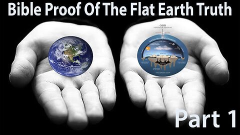 BIBLE PROOF of the FLAT EARTH TRUTH