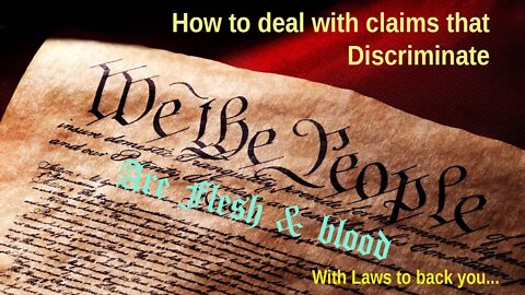 How to deal with Claims that discriminate against you