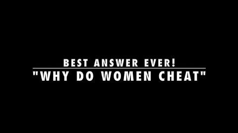 WHY DO WOMEN CHEAT?