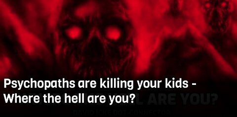 Psychopaths Are Killing Your Kids. Where The Hell Are You?