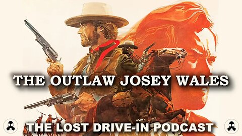 The Outlaw Josey Wales '76: The Civil War, Native Americans, and Government Corruption