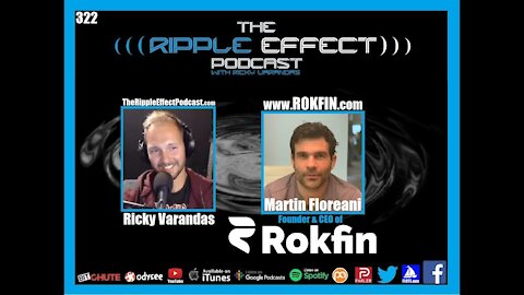The Ripple Effect Podcast #322 (Martin Floreani | Inside The Mind of The Founder & CEO of ROKFIN)