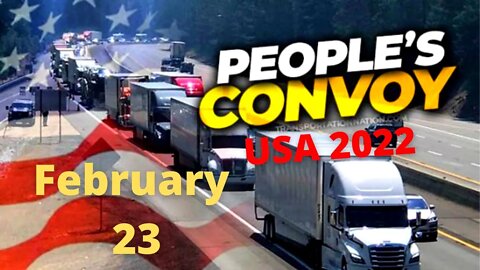 Peoples Convoy USA UPDATES February 23 2022