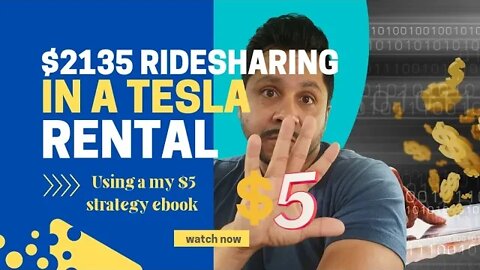 $2135 in a week ridesharing in a Tesla uber rental using my 2022 strategy ebook.