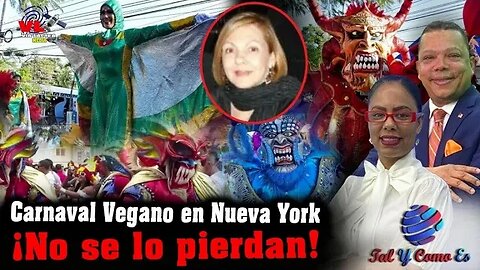 CARNAVAL VEGANO EN NEW YORK - NO SE LO PIERDA - TAL Y COMO ES