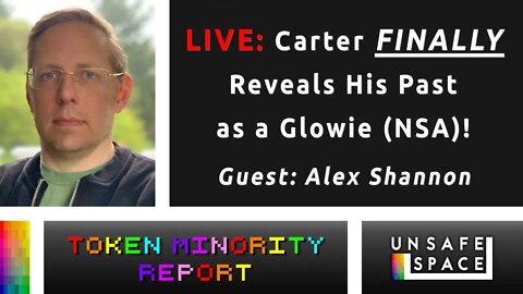 LIVE: [Token Minority Report] Carter FINALLY Reveals His Past as a Glowie (NSA)! | With Alex Shannon