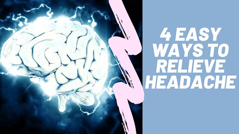 4 Easy Ways to Relieve Headache