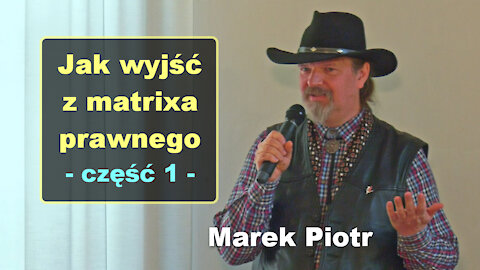 Jak wyjść z matrixa prawnego, część 1 - Marek Piotr
