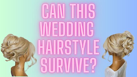 Will this WEDDING HAIRSTYLE survive?