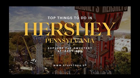 Explore the Sweetest Attractions: Top Things to Do in Hershey, Pennsylvania | Stufftodo.us