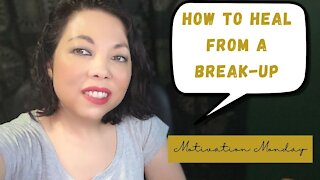 Motivation Monday | How to Heal From a Break-up