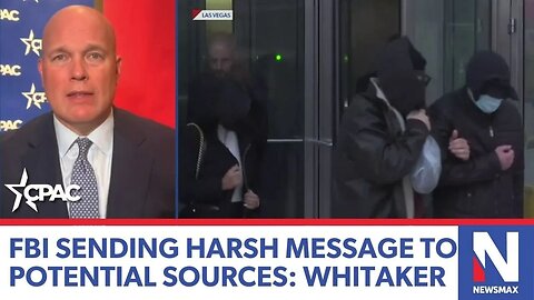 Matthew Whitaker: FBI is sending a harsh message to potential sources