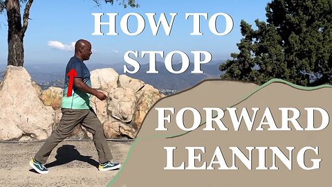 Walking Better: How To Stop Forward Leaning and Heavy Heel Strike