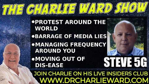 MOVING OUT OF DIS-EASE, MANAGING THE FREQUENCY AROUND YOU WITH STEVE 5G & CHARLIE WARD
