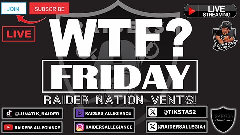 WTF? FRIDAY! #RAIDERNATION VENTS #rn4l #Raiders