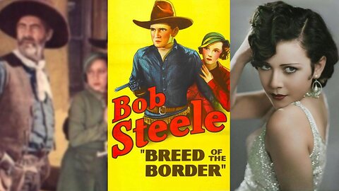 BREED OF THE BORDER (1933) Bob Steele, Marion Byron & Ernie Adams | Drama, Western | B&W