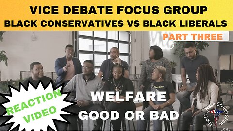 REACTION VIDEO: BLACK Americans Focus Group Debate- Black Conservatives Vs Black Liberals Part THREE