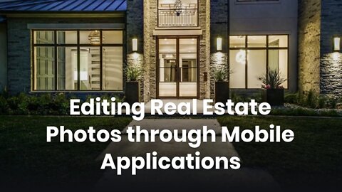 Editing Real Estate Photos through Mobile Applications