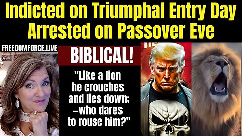 Trump Indicted Triumphal Entry, Arrested Passover Biblical 04/04/23..