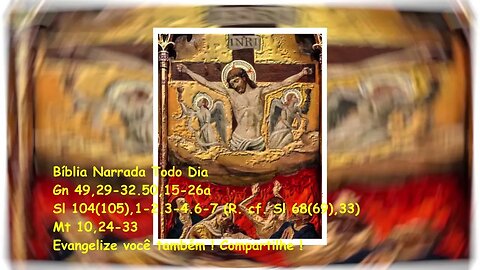 Evangelho do dia - Liturgia Diária - Gn 49,29-32.50,15-26a - Sl 104(105) - Mt 10,24-33