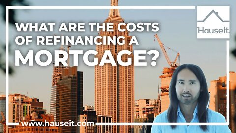 What Are the Costs of Refinancing a Mortgage?