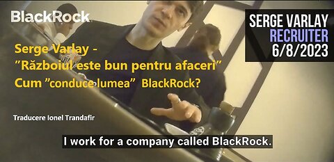 Serge Varlay ”Razboiul este bun pentru afaceri” - Cum ”conduce lumea” BlackRock?