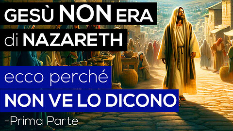 GESÙ NON ERA di NAZARETH | Ecco perché NON VE LO DICONO (Bibbia - Vangelo)