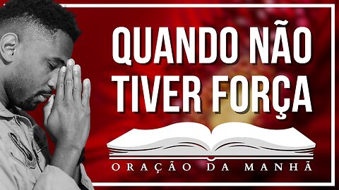 🙏🏼 BUSCANDO FORÇAS EM DEUS | ORAÇÃO DA MANHÃ ABENÇOADA PRA COMEÇAR BEM O DIA