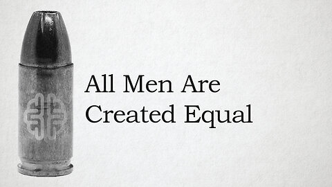 All Men Are Created Equal