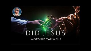 DID JESUS WORSHIP YAHWEH? Paul Wallis