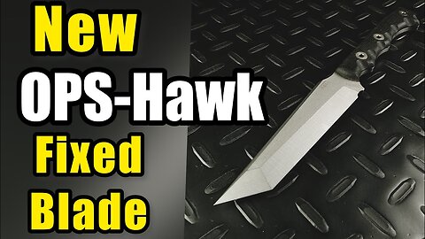Introducing the New OPS-Hawk Combat Fixed Blade Knife plus SURPRISE prototype reveal.mp4