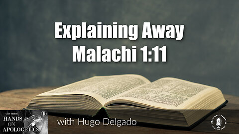 24 Apr 23, Hands on Apologetics: Explaining Away Malachi 1:11