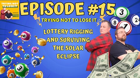 Episode #15 "Being a Role Model, Lottery Rigging, & Surviving the Eclipse" - Trying Not To Lose It