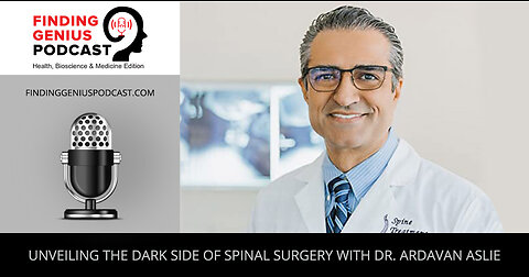 Unveiling The Dark Side of Spinal Surgery With Dr. Ardavan Aslie