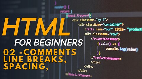 HTML Tutorial for Beginners - 02 - Line breaks, Spacing, And Comments