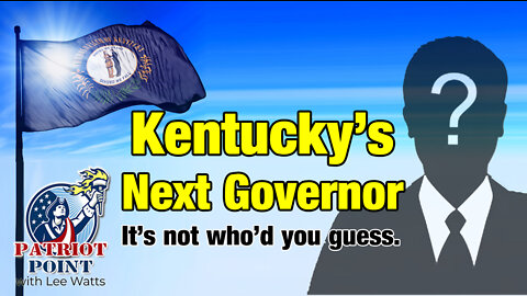 Kentucky's Next Governor (It's not who'd you think.)
