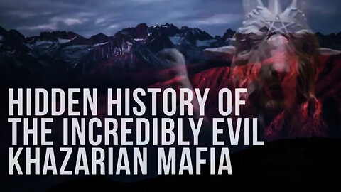 Hidden History of the Incredibly Evil Khazarian Mafia