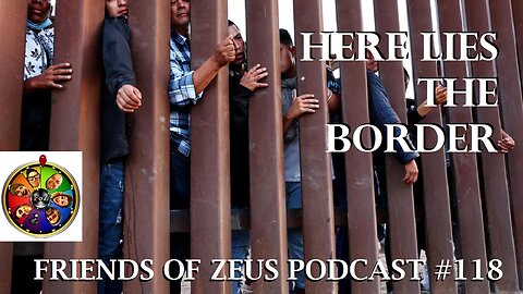 Here Lies the Border - Friends of Zeus Podcast #118