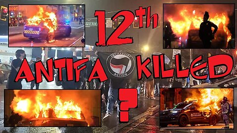 12th Antifa Killed!