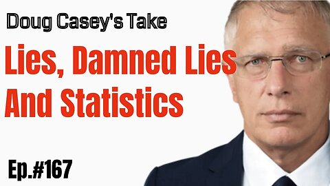 Doug Casey's Take [ep.#167] Data vs. Reality. Is the truth knowable?