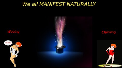 Manifesting Naturally - Wooing vs Claiming