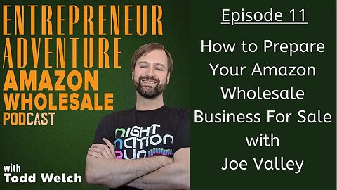 Prepare Your Amazon Wholesale Business For Sale with Joe Valley