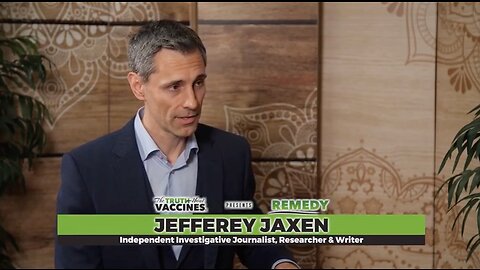 The Truth About Vaccines Presents: REMEDY – Jefferey Jaxen on “The Censorship Industrial Complex"